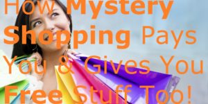 How Mystery Shopping Pays You & Gives You Free Stuff Too! secret shopper